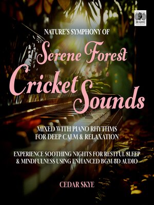 cover image of Nature's Symphony of Serene Forest Cricket Sounds Mixed With Piano Rhythms For Deep Calm & Relaxation